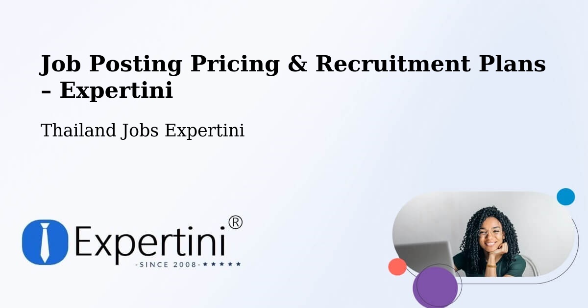 Job Posting Pricing & Recruitment Plans – Amphoe Mancha Khiri - Amphoe Mancha Khiri, Thailand Jobs Expertini